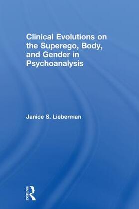 Lieberman |  Clinical Evolutions on the Superego, Body, and Gender in Psychoanalysis | Buch |  Sack Fachmedien