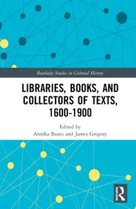 Bautz / Gregory |  Libraries, Books, and Collectors of Texts, 1600-1900 | Buch |  Sack Fachmedien