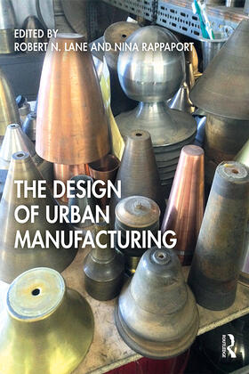 Lane / Rappaport |  The Design of Urban Manufacturing | Buch |  Sack Fachmedien