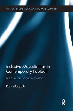 Magrath |  Inclusive Masculinities in Contemporary Football | Buch |  Sack Fachmedien