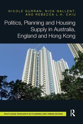 Gurran / Gallent / Chiu |  Politics, Planning and Housing Supply in Australia, England and Hong Kong | Buch |  Sack Fachmedien