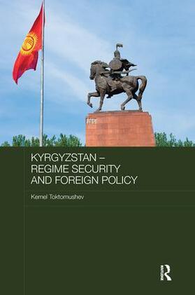 Toktomushev |  Kyrgyzstan - Regime Security and Foreign Policy | Buch |  Sack Fachmedien