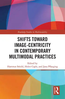 Stöckl / Caple / Pflaeging |  Shifts towards Image-centricity in Contemporary Multimodal Practices | Buch |  Sack Fachmedien