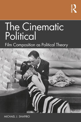 Shapiro |  The Cinematic Political | Buch |  Sack Fachmedien