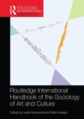 Hanquinet / Savage |  Routledge International Handbook of the Sociology of Art and Culture | Buch |  Sack Fachmedien