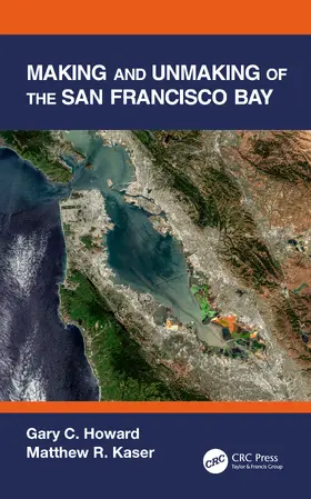 Howard / Kaser |  Making and Unmaking of the San Francisco Bay | Buch |  Sack Fachmedien