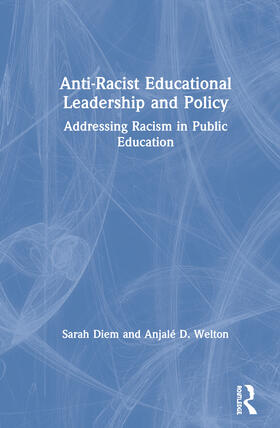 Diem / Welton |  Anti-Racist Educational Leadership and Policy | Buch |  Sack Fachmedien