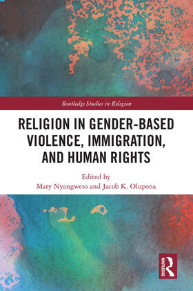 Nyangweso / Olupona |  Religion in Gender-Based Violence, Immigration, and Human Rights | Buch |  Sack Fachmedien