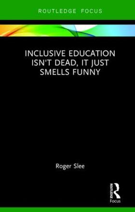 Slee |  Inclusive Education isn't Dead, it Just Smells Funny | Buch |  Sack Fachmedien