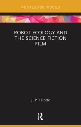 Telotte |  Robot Ecology and the Science Fiction Film | Buch |  Sack Fachmedien