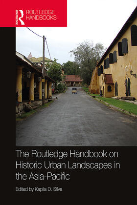 Silva |  The Routledge Handbook on Historic Urban Landscapes in the Asia-Pacific | Buch |  Sack Fachmedien