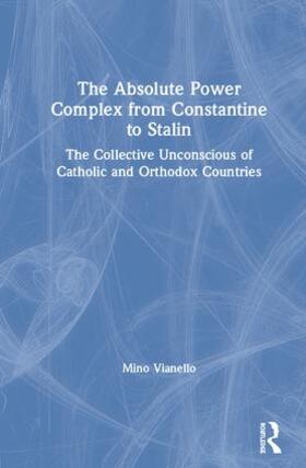 Vianello |  The Absolute Power Complex from Constantine to Stalin | Buch |  Sack Fachmedien