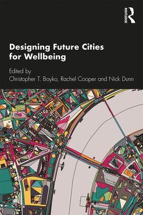 Boyko / Dunn / Cooper |  Designing Future Cities for Wellbeing | Buch |  Sack Fachmedien