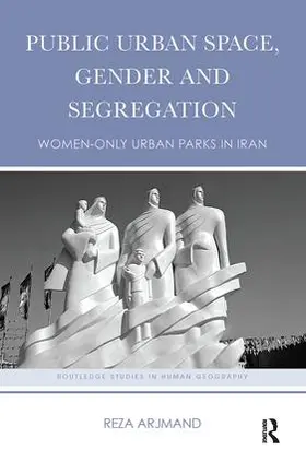 Arjmand |  Public Urban Space, Gender and Segregation | Buch |  Sack Fachmedien