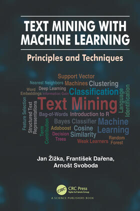 Zizka / Žižka / Darena |  Text Mining with Machine Learning: Principles and Techniques | Buch |  Sack Fachmedien