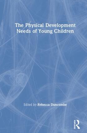 Duncombe |  The Physical Development Needs of Young Children | Buch |  Sack Fachmedien