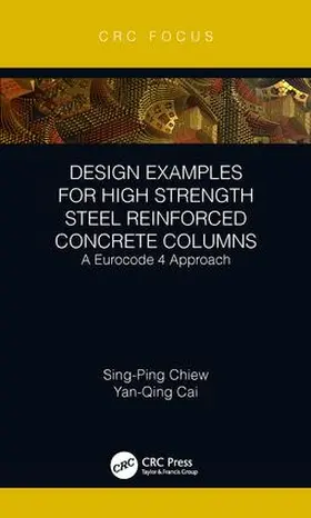 Chiew / Cai |  Design Examples for High Strength Steel Reinforced Concrete Columns | Buch |  Sack Fachmedien