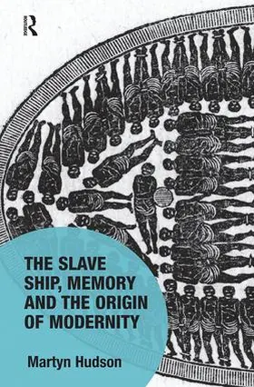 Hudson |  The Slave Ship, Memory and the Origin of Modernity | Buch |  Sack Fachmedien