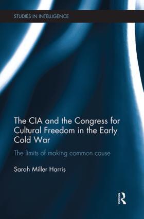 Miller Harris |  The CIA and the Congress for Cultural Freedom in the Early Cold War | Buch |  Sack Fachmedien