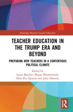 Baecher / Blumenreich / Epstein |  Teacher Education in the Trump Era and Beyond | Buch |  Sack Fachmedien