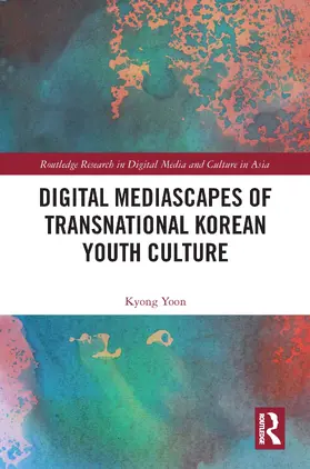 Yoon |  Digital Mediascapes of Transnational Korean Youth Culture | Buch |  Sack Fachmedien