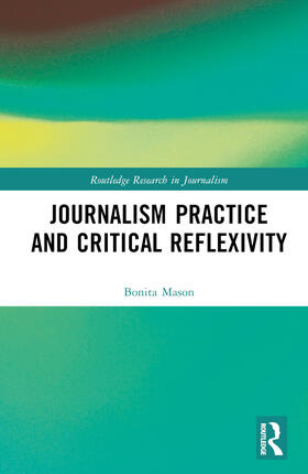 Mason | Journalism Practice and Critical Reflexivity | Buch | 978-1-138-60303-5 | sack.de