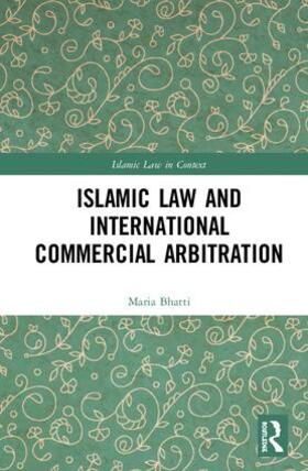 Bhatti |  Islamic Law and International Commercial Arbitration | Buch |  Sack Fachmedien