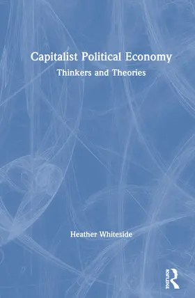 Whiteside |  Capitalist Political Economy | Buch |  Sack Fachmedien