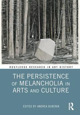 Bubenik |  The Persistence of Melancholia in Arts and Culture | Buch |  Sack Fachmedien