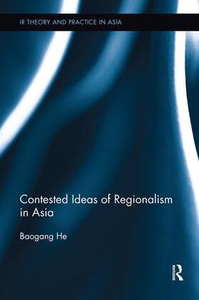 He |  Contested Ideas of Regionalism in Asia | Buch |  Sack Fachmedien