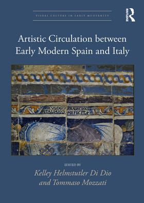 Mozzati / Helmstutler Di Dio |  Artistic Circulation between Early Modern Spain and Italy | Buch |  Sack Fachmedien