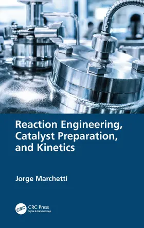 Marchetti |  Reaction Engineering, Catalyst Preparation, and Kinetics | Buch |  Sack Fachmedien