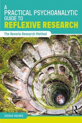 Holmes |  A Practical Psychoanalytic Guide to Reflexive Research | Buch |  Sack Fachmedien
