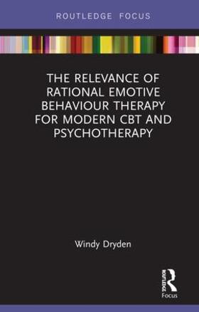 Dryden |  The Relevance of Rational Emotive Behaviour Therapy for Modern CBT and Psychotherapy | Buch |  Sack Fachmedien