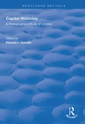 Garside |  Capital Histories: A Bibliographical Study of London | Buch |  Sack Fachmedien