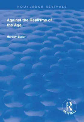 Slater |  Against the Realisms of the Age | Buch |  Sack Fachmedien