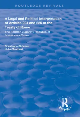 Stefanou / Xanthaki |  A Legal and Political Interpretation of Articles 224 and 225 of the Treaty of Rome | Buch |  Sack Fachmedien