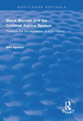 Agozino |  Black Women and the Criminal Justice System: Towards the Decolonisation of Victimisation | Buch |  Sack Fachmedien