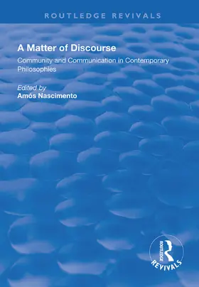 Nascimento |  A Matter of Discourse: Community and Communication in Contemporary Philosophies | Buch |  Sack Fachmedien