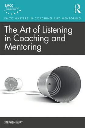 Burt |  The Art of Listening in Coaching and Mentoring | Buch |  Sack Fachmedien