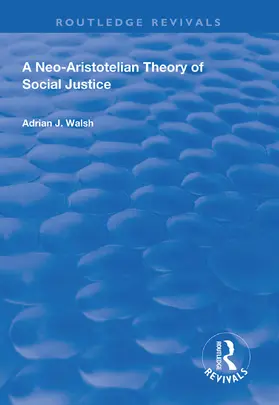 Walsh |  A Neo-Aristotelian Theory of Social Justice | Buch |  Sack Fachmedien