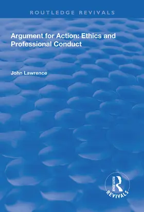 Lawrence |  Argument for Action: Ethics and Professional Conduct | Buch |  Sack Fachmedien