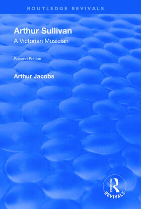 Jacobs |  Arthur Sullivan: A Victorian Musician | Buch |  Sack Fachmedien