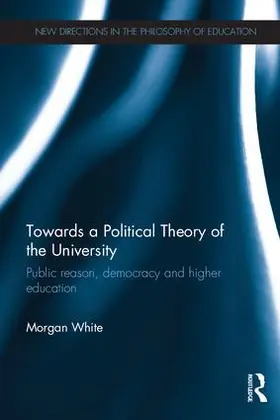 White | Towards a Political Theory of the University | Buch | 978-1-138-61026-2 | sack.de