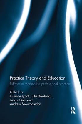 Lynch / Rowlands / Gale |  Practice Theory and Education | Buch |  Sack Fachmedien