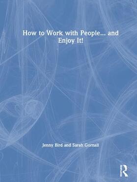 Bird / Gornall |  How to Work with People... and Enjoy It! | Buch |  Sack Fachmedien