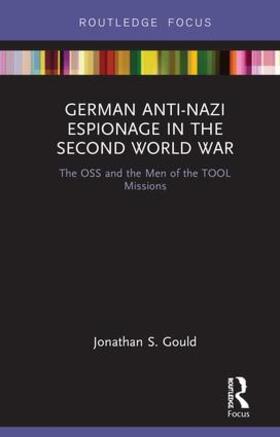 Gould |  German Anti-Nazi Espionage in the Second World War | Buch |  Sack Fachmedien