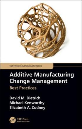 Dietrich / Kenworthy / Cudney |  Additive Manufacturing Change Management | Buch |  Sack Fachmedien