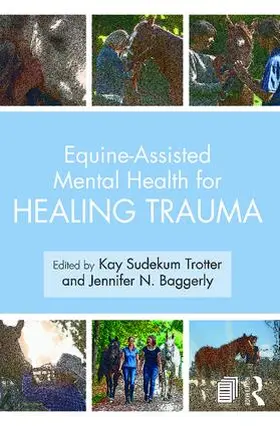 Baggerly / Trotter |  Equine-Assisted Mental Health for Healing Trauma | Buch |  Sack Fachmedien