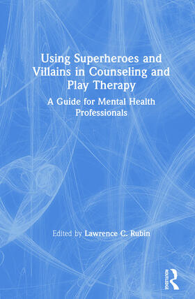 Rubin |  Using Superheroes and Villains in Counseling and Play Therapy | Buch |  Sack Fachmedien